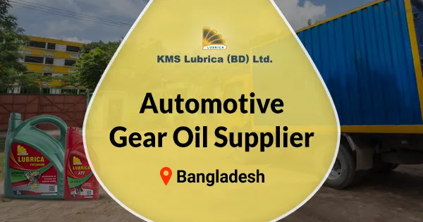 Buy automotive gear oil in Bangladesh | KMS Lubrica