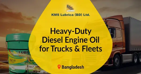 Heavy-duty diesel engine oil in Bangladesh | KMS Lubrica
